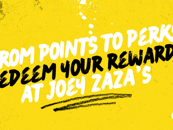title image for loyalty customers with text saying "from points to perks: redeem your rewards at joey zaza's" against yellow background.