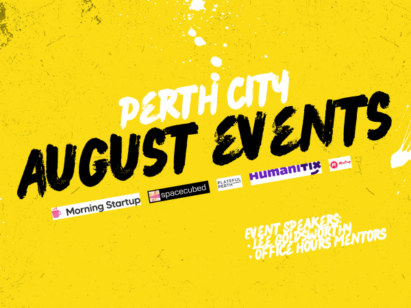 Perth City events in August 2025. Joey Zaza's collaborates with Morning Startup, the Breakfast Club, Spacecubed, Office Hours Mentors, and Lee Goldsworthy. We're also joining in Plateful Perth.