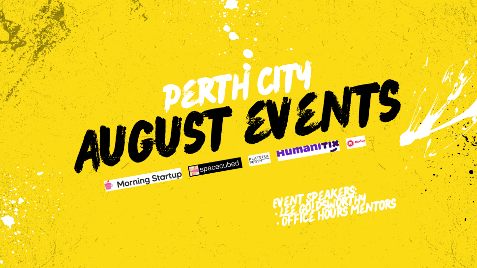 Perth City events in August 2025. Joey Zaza's collaborates with Morning Startup, the Breakfast Club, Spacecubed, Office Hours Mentors, and Lee Goldsworthy. We're also joining in Plateful Perth.